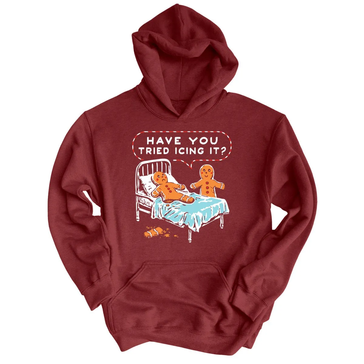 Have You Tried Icing It - Hoodie