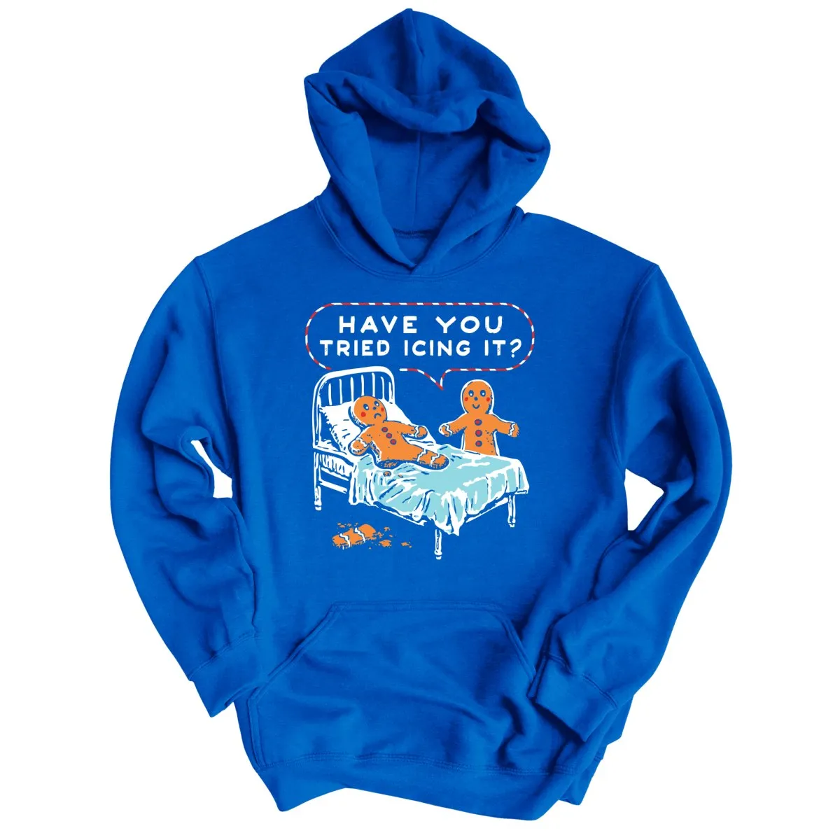 Have You Tried Icing It - Hoodie