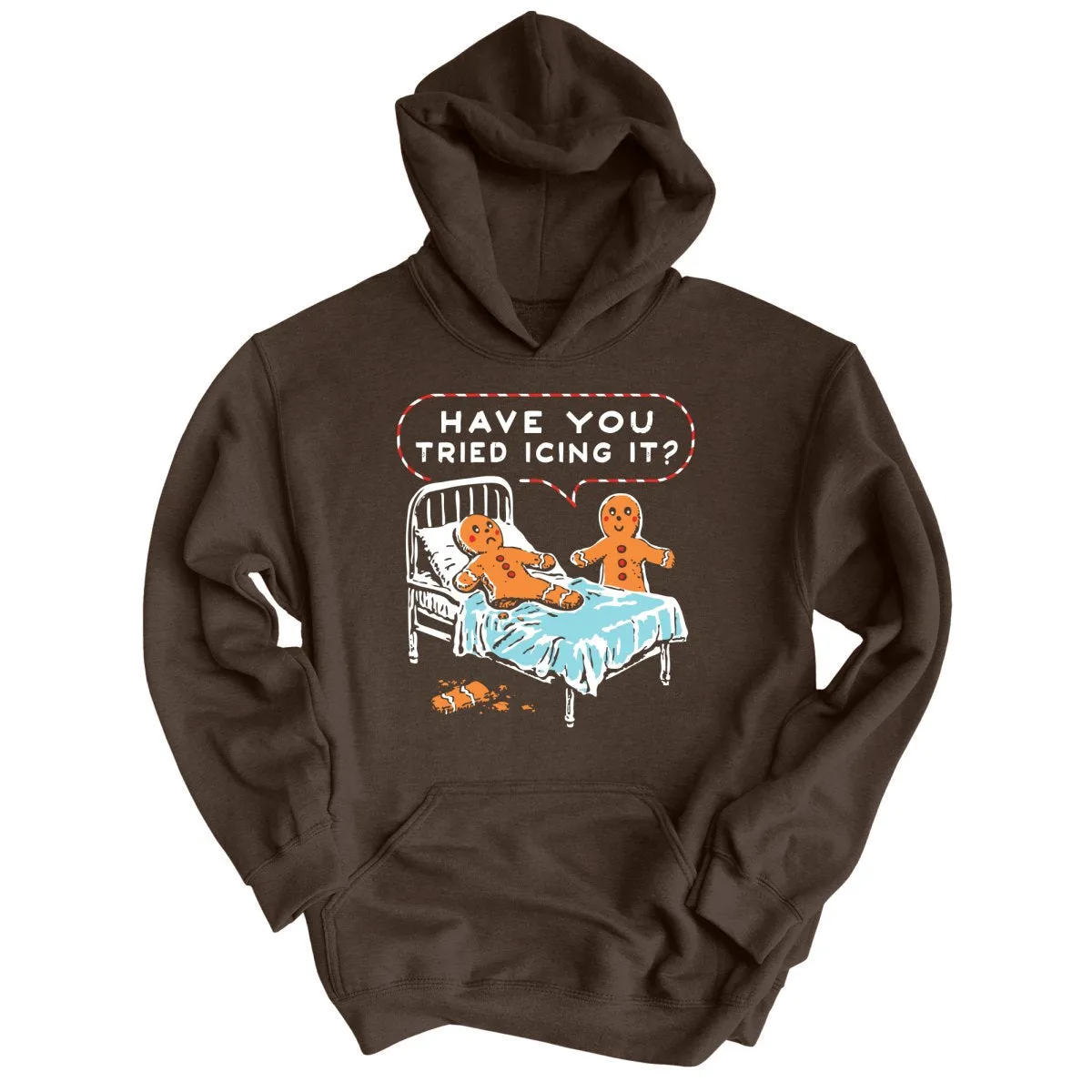 Have You Tried Icing It - Hoodie