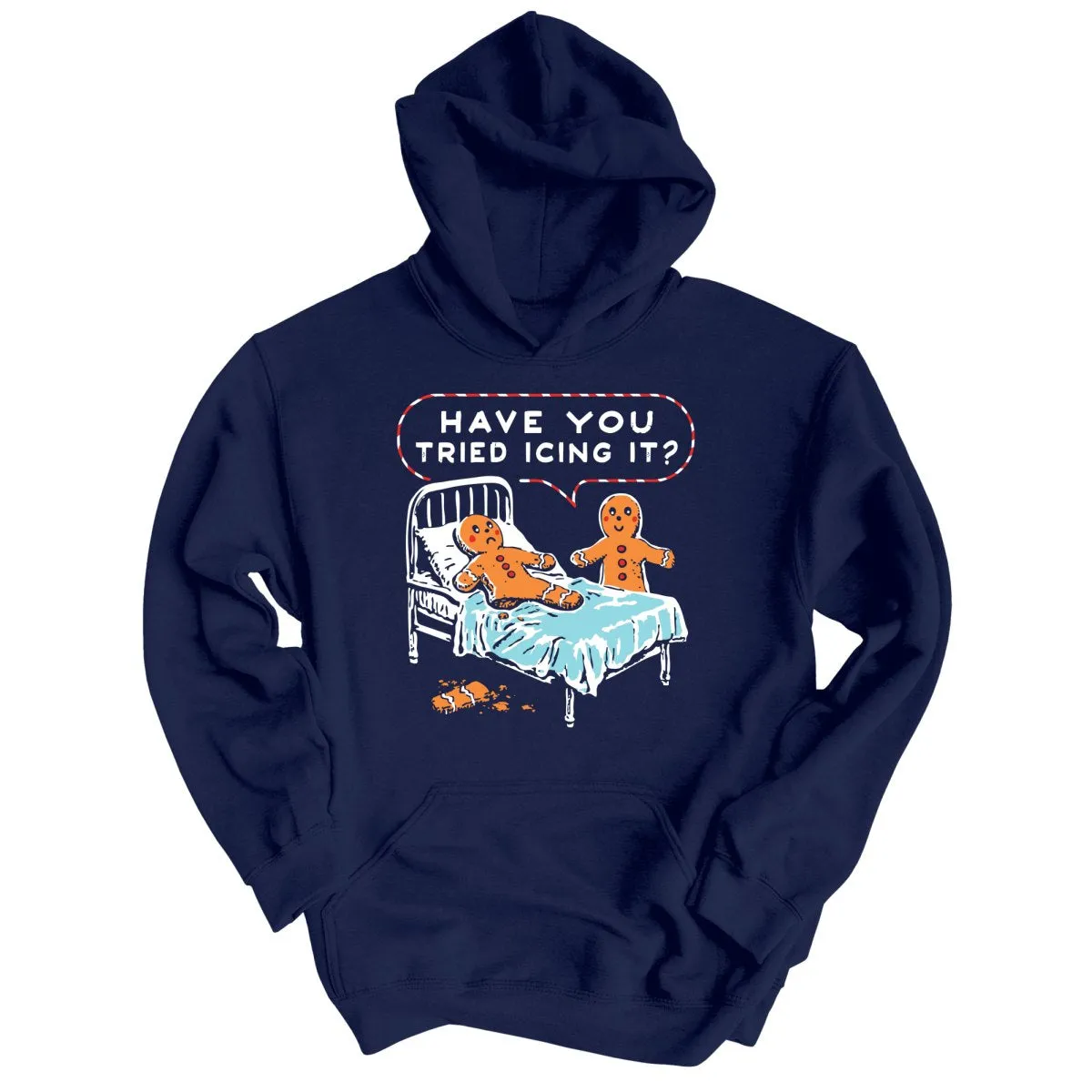 Have You Tried Icing It - Hoodie