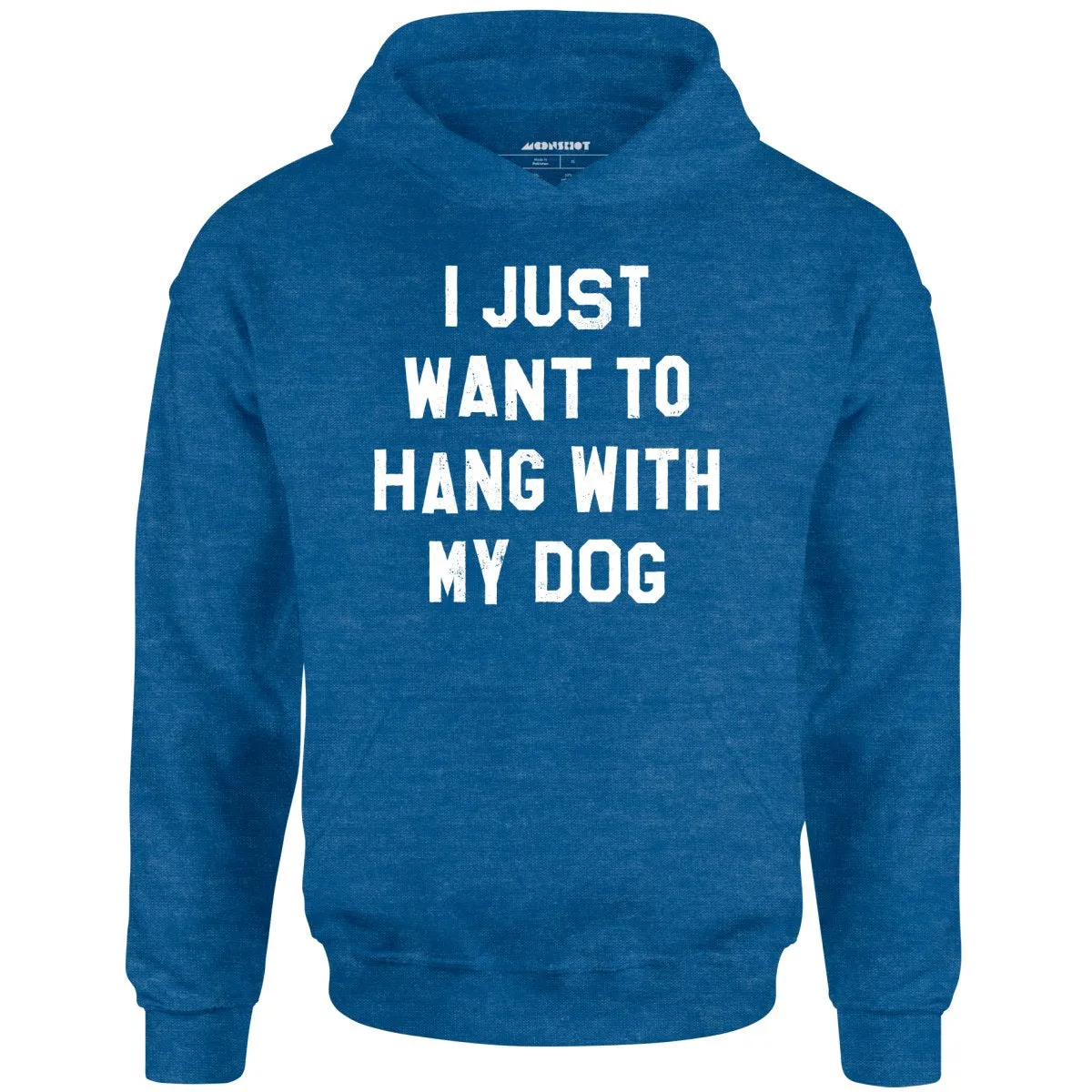 I Just Want to Hang With My Dog - Unisex Hoodie