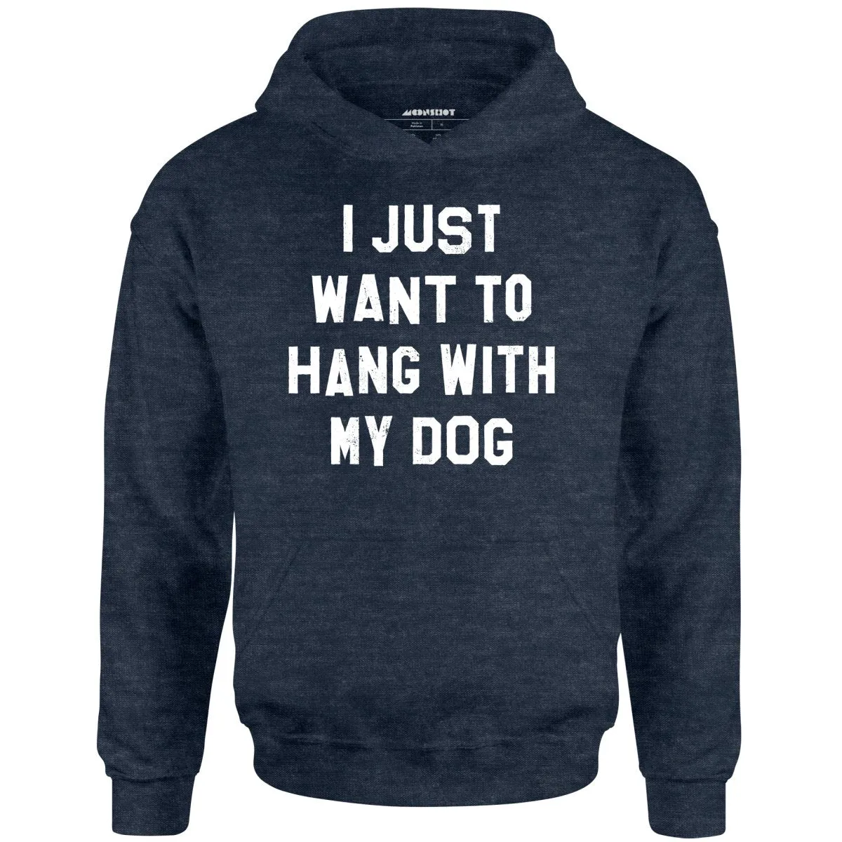 I Just Want to Hang With My Dog - Unisex Hoodie