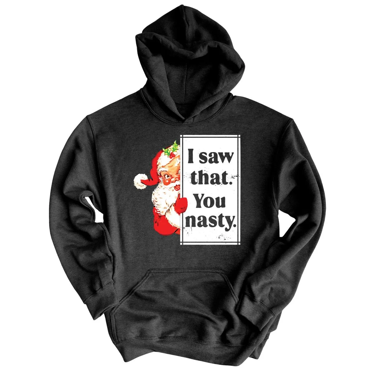 I Saw That You Nasty Hoodie