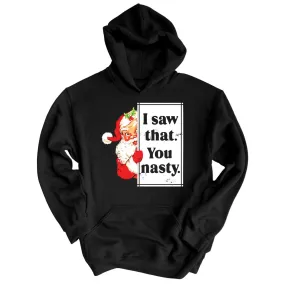 I Saw That You Nasty Hoodie