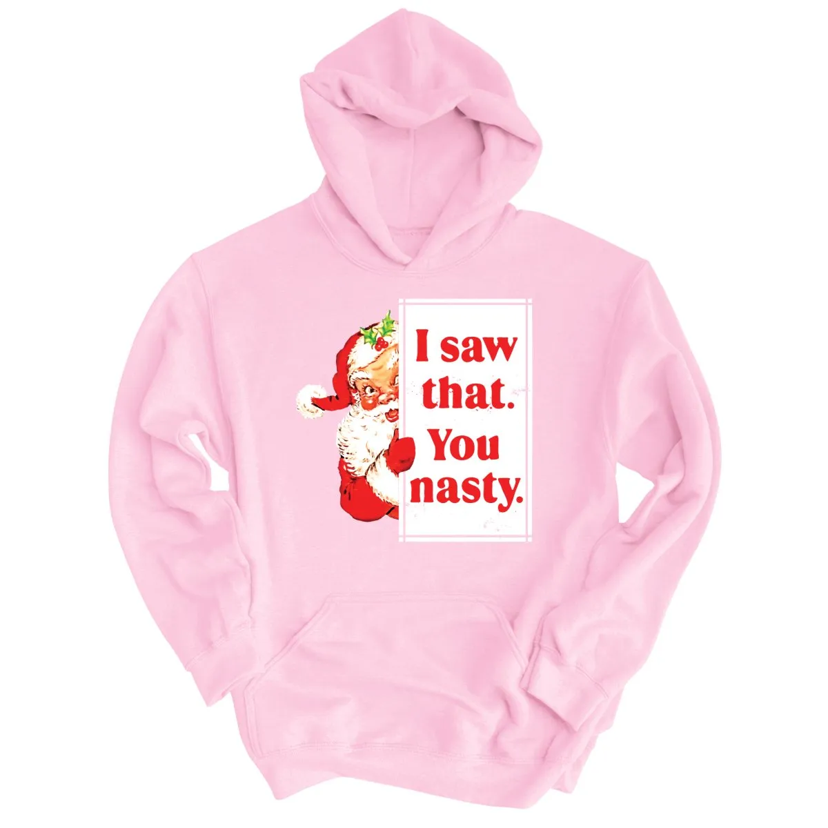 I Saw That You Nasty Hoodie