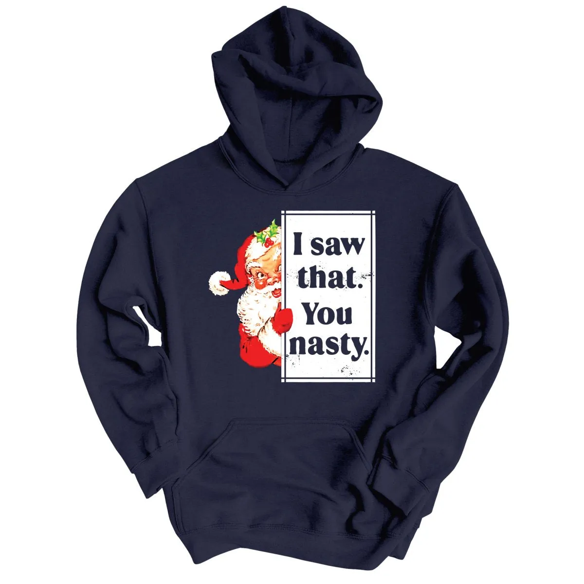 I Saw That You Nasty Hoodie