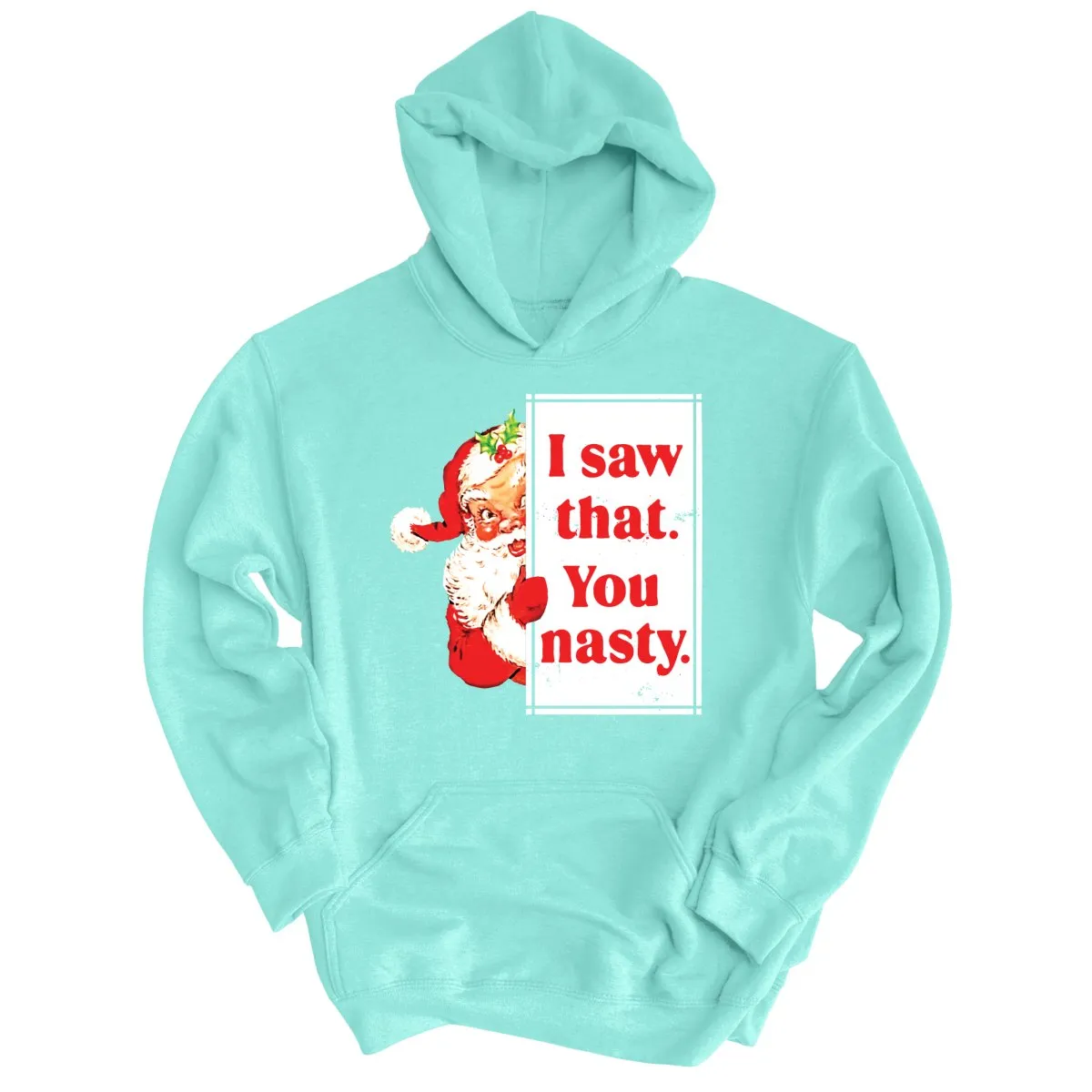 I Saw That You Nasty Hoodie