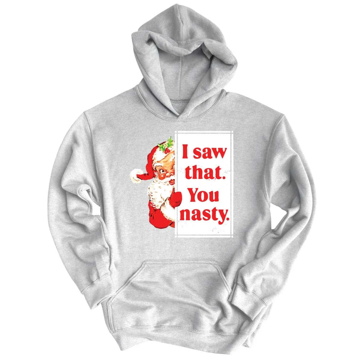 I Saw That You Nasty Hoodie