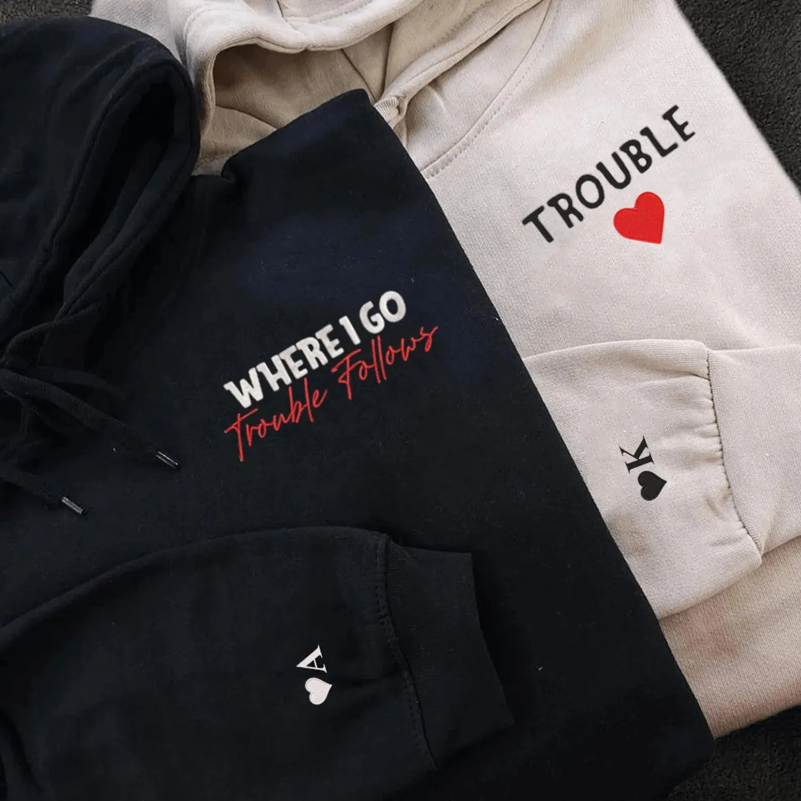 Matching Couple Hoodies -  "Where I Go Trouble Follows" Custom Embroidered Sweatshirts For Couples