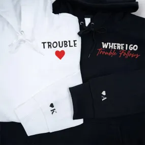 Matching Couple Hoodies -  "Where I Go Trouble Follows" Custom Embroidered Sweatshirts For Couples