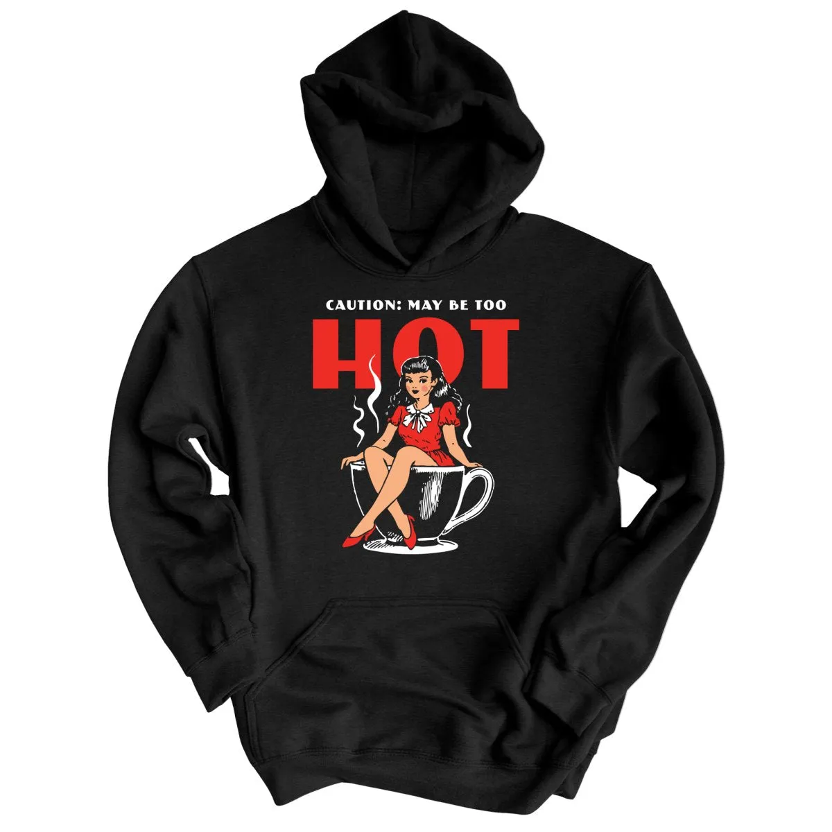 May Be Too Hot Coffee Pinup - Hoodie