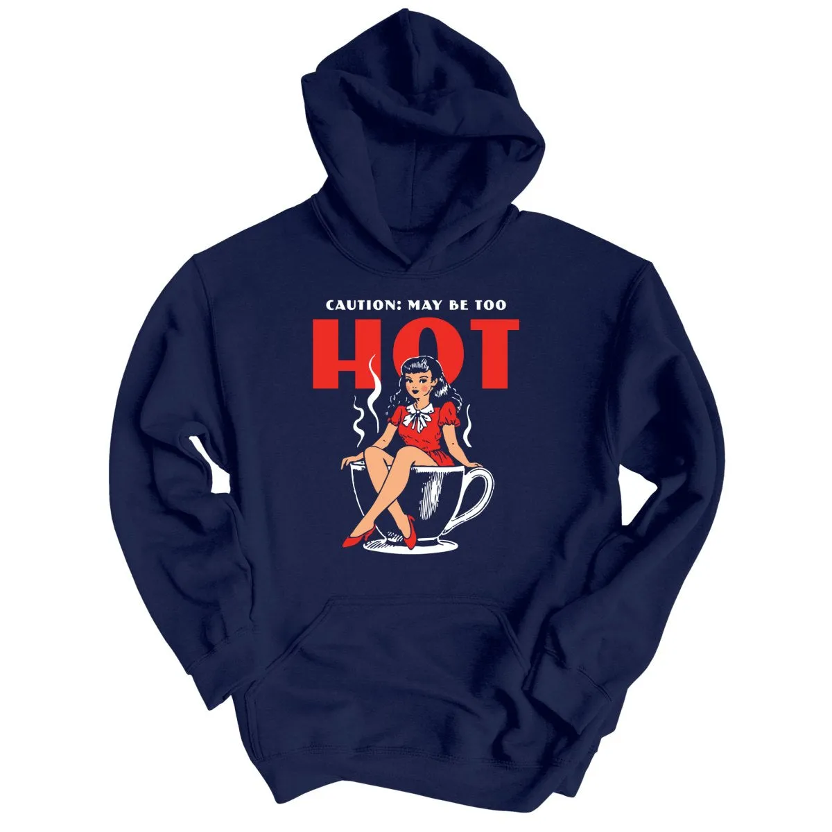 May Be Too Hot Coffee Pinup - Hoodie