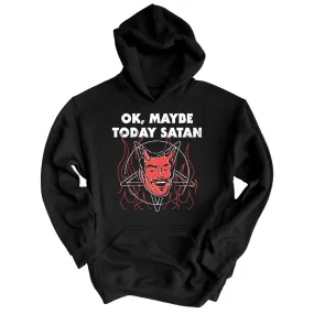 Okay Maybe Today Satan Hoodie